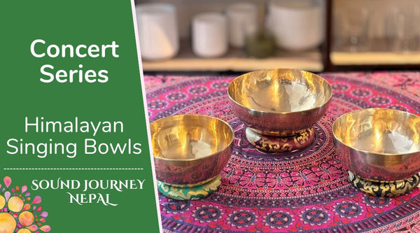 Concert Series Himalayan Singing Bowls